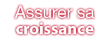 Assurer sa croissance