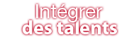Int&eacute;grer des talents