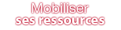Mobiliser ses ressources